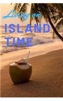 Living on Island Time: Blank Lined Journal Notebook Diary Logbook Planner Gift