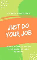 Just Do Your Job: Motivational To-Do List Notepad And Journal, Dark Green, 6x9, 100 Pages