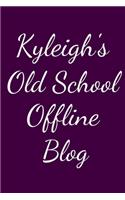 Kyleigh's Old School Offline Blog