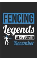 Fencing Legends Were Born In December - Fencing Journal - Fencing Notebook - Birthday Gift for Fencer