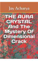 The Aura Crystal and the Mystery of Dimensional Crack: (1 Aura Crystal)