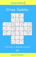 Puzzles for Brain - Cross Sudoku 200 Easy to Medium Puzzles vol. 5