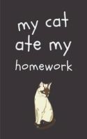 My Cat Ate My Homework: Cute Funny Cat A5 (6 x 9 in) Journal to write in with 120 pages