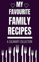 My Favourite Family Recipes: A Blank Recipe Book To Write In For Women: A Culinary Collection: A Food Cookbook: Record Your Special Family Recipes for Mom, Wife, Nanna