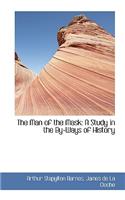 The Man of the Mask: A Study in the By-Ways of History(English)