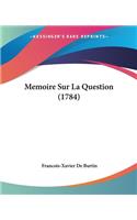 Memoire Sur La Question (1784)