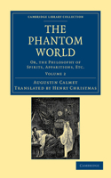 The Phantom World: Or, the Philosophy of Spirits, Apparitions, Etc(Volume 2 The Phantom World 2 Volume Set)