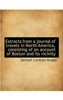 Extracts from a Journal of Travels in North America, Consisting of an Account of Boston and Its Vici