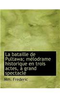 La Bataille de Pultawa; Melodrame Historique En Trois Actes, a Grand Spectacle
