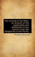 The Winning of the West; An Account of the Exploration and Settlement of Our Country from the Allegh