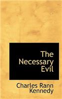 The Necessary Evil