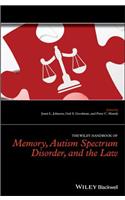 Wiley Handbook of Memory, Autism Spectrum Disorder, and the Law