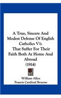 True, Sincere And Modest Defense Of English Catholics V1