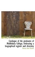 Catalogue of the Graduates of Middlebury College; Embracing a Biographical Register and Directory