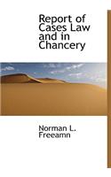 Report of Cases Law and in Chancery