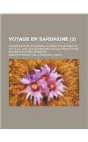 Voyage En Sardaigne; Ou Description Statistique, Physique Et Politique de Cette Ile, Avec Des Recherches Sur Ses Productions Naturelles Et Ses Antiqui
