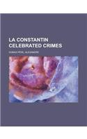 La Constantin Celebrated Crimes