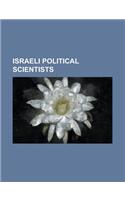 Israeli Political Scientists: Uzi Arad, David Newman, Neve Gordon, Yaron Ezrahi, David Bukay, Meron Benvenisti, Avraham Diskin, Gad Barzilai(English)