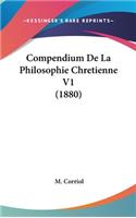 Compendium de La Philosophie Chretienne V1 (1880)