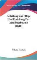 Anleitung Zur Pflege Und Erziehung Der Maulbeerbaume (1841)