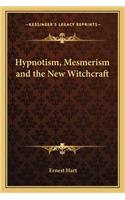 Hypnotism, Mesmerism and the New Witchcraft: (English)