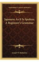 Japanese As It Is Spoken; A Beginner's Grammar