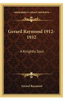 Gerard Raymond 1912-1932