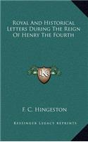Royal And Historical Letters During The Reign Of Henry The Fourth
