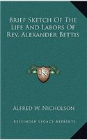 Brief Sketch of the Life and Labors of REV. Alexander Bettis