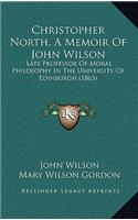 Christopher North, a Memoir of John Wilson