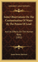 Some Observations on the Contamination of Water by the Poison of Lead