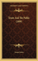 Trusts and the Public (1899)