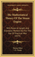 The Mathematical Theory of the Steam Engine