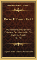 Dorval Et Dorsan Part 1: Ou Memoires Pour Servir A L'Histoire Des Moeurs Du Dix-Huitieme Siecle (1770)
