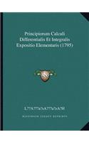 Principiorum Calculi Differentialis Et Integralis Expositio Elementaris (1795): (Latin)