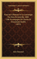 Essai Sur L'Histoire Et La Genealogie Des Sires De Joinville, 1008-1386 Accompagne De Chartes Et Documents Inedits (1875)
