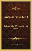 Sermoens Varios, Part 2: Ja Dedicados A S. Joao Da Cruz (1737)(Portuguese)
