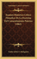 Examen Historico Critico Filosofico De La Doctrina Del Consentimiento Paterno (1862)