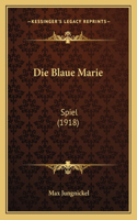 Blaue Marie: Spiel (1918)