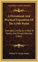A Devotional And Practical Exposition Of The 119th Psalm