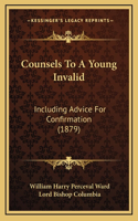 Counsels To A Young Invalid