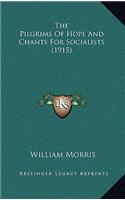 The Pilgrims Of Hope And Chants For Socialists (1915): (English)