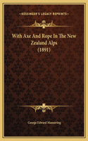 With Axe And Rope In The New Zealand Alps (1891)