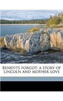 Benefits Forgot; A Story of Lincoln and Mother Love