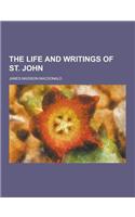 The Life and Writings of St. John