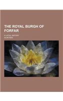 The Royal Burgh of Forfar; A Local History: (English)