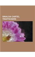 Sinaloa Cartel Traffickers: Adrian Gomez Gonzalez, Arturo Beltran Leyva, Gente Nueva, Hector Beltran Leyva, Hector Luis Palma Salazar, Ignacio Cor(English)