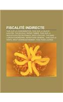 Fiscalite Indirecte: Taxe Sur La Consommation, Taxe Sur La Valeur Ajoutee, TVA Sociale, Papier Timbre, Taxe Sur La Valeur Ajoutee En France(French)