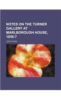 Notes on the Turner Gallery at Marlborough House, 1856-7: (English)
