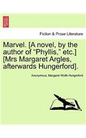 Marvel. [A Novel, by the Author of "Phyllis," Etc.] [Mrs Margaret Argles, Afterwards Hungerford].